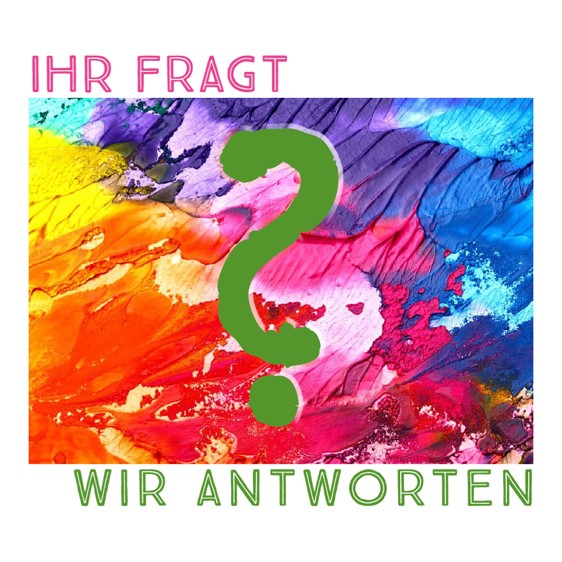 Ihr fragt – Wir antworten